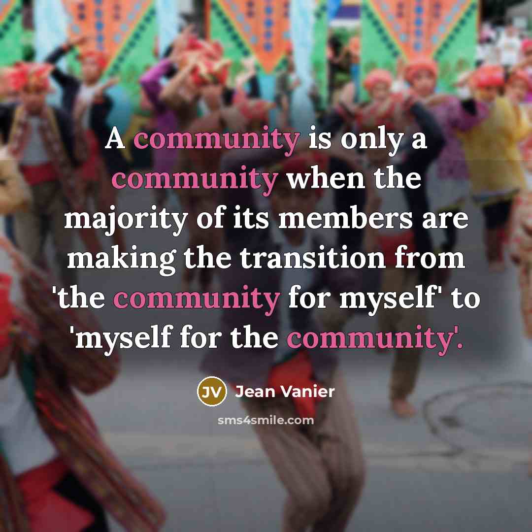 “A community is only a community when the majority of…” quote by Jean Vanier