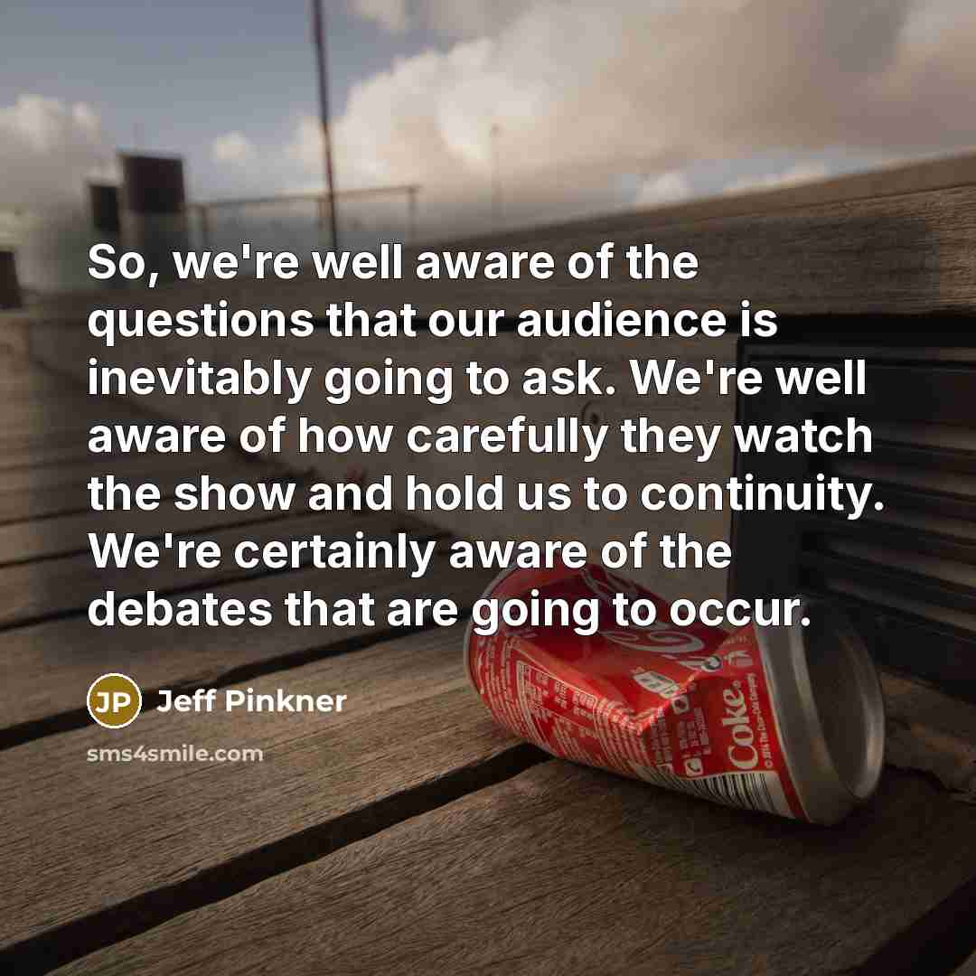 “So, we're well aware of the questions that our audience…” quote by Jeff Pinkner