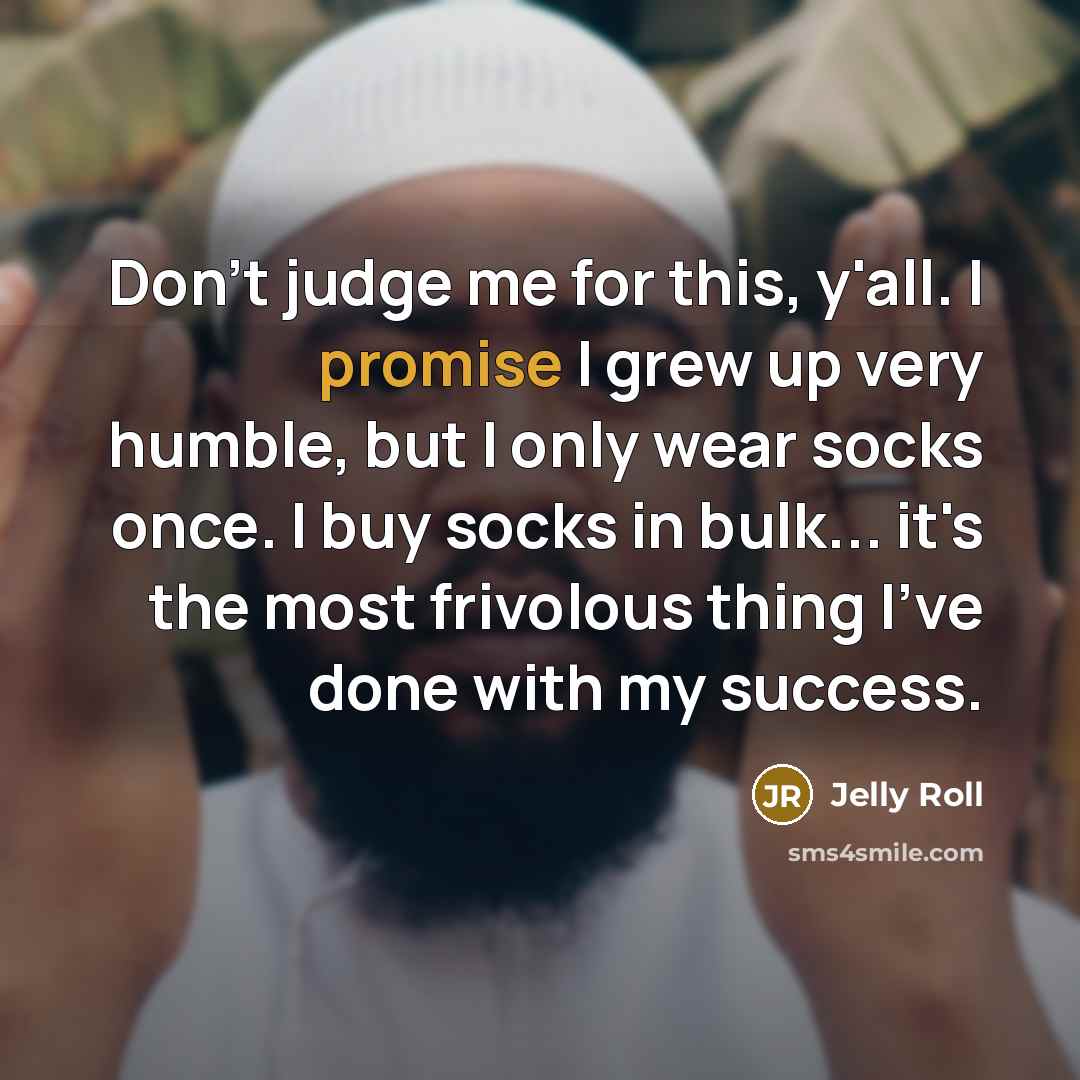 “Don't judge me for this, y'all. I promise I grew…” quote by Jelly Roll