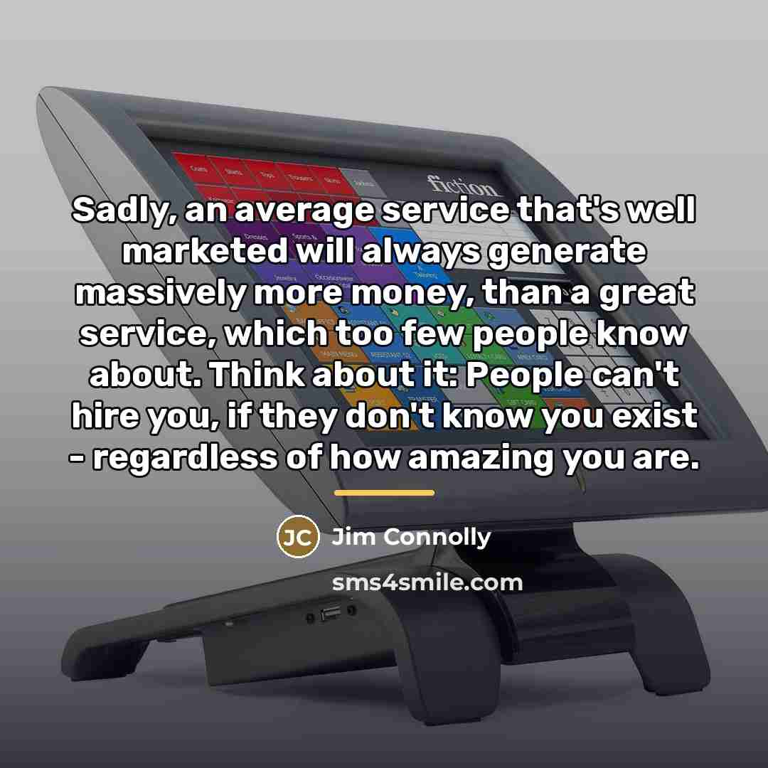 “Sadly, an average service that's well marketed will always generate…” quote by Jim Connolly