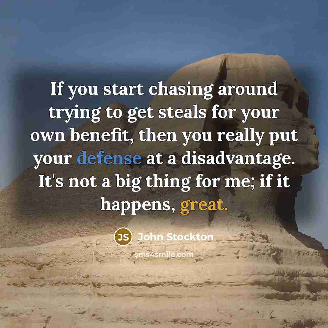 “If you start chasing around trying to get steals for…” quote by John Stockton