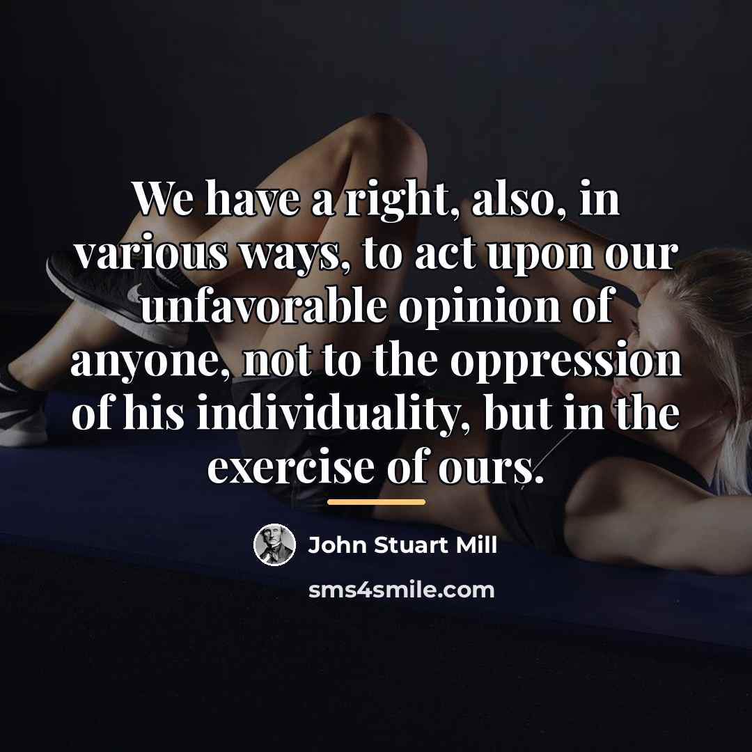 “We have a right, also, in various ways, to act…” quote by John Stuart Mill