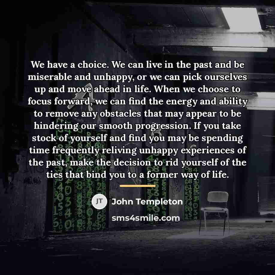 “We have a choice. We can live in the past…” quote by John Templeton
