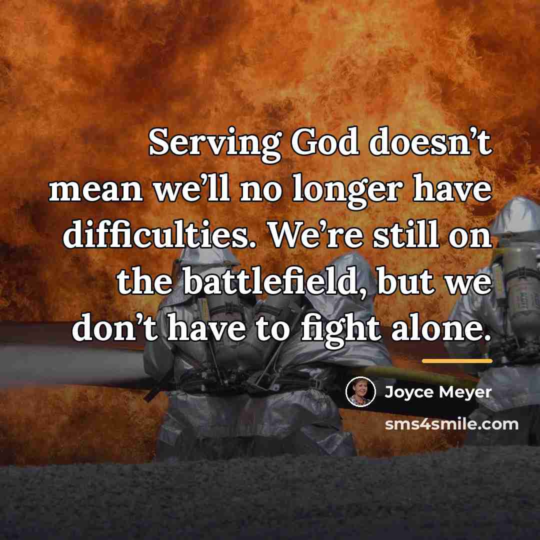 “Serving God doesn’t mean we’ll no longer have difficulties. We’re…” quote by Joyce Meyer