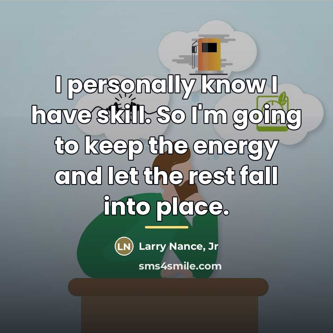 “I personally know I have skill. So I'm going to…” quote by Larry Nance, Jr