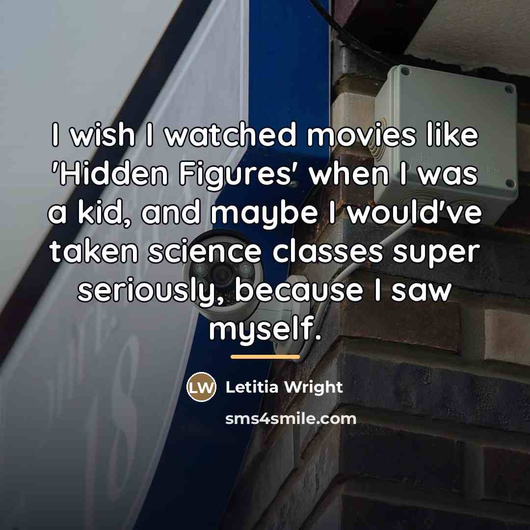 “I wish I watched movies like 'Hidden Figures' when I…” quote by Letitia Wright