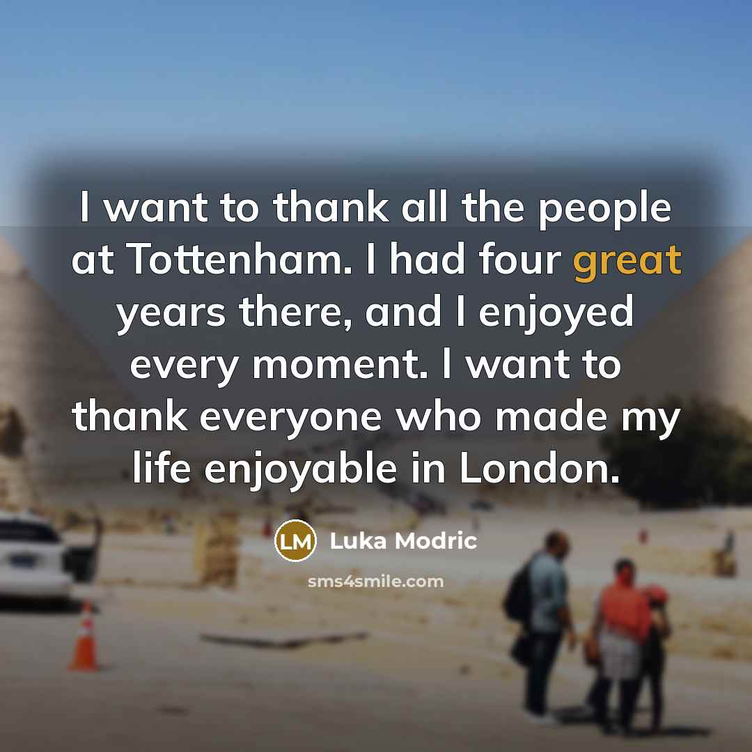 “I want to thank all the people at Tottenham. I…” quote by Luka Modric
