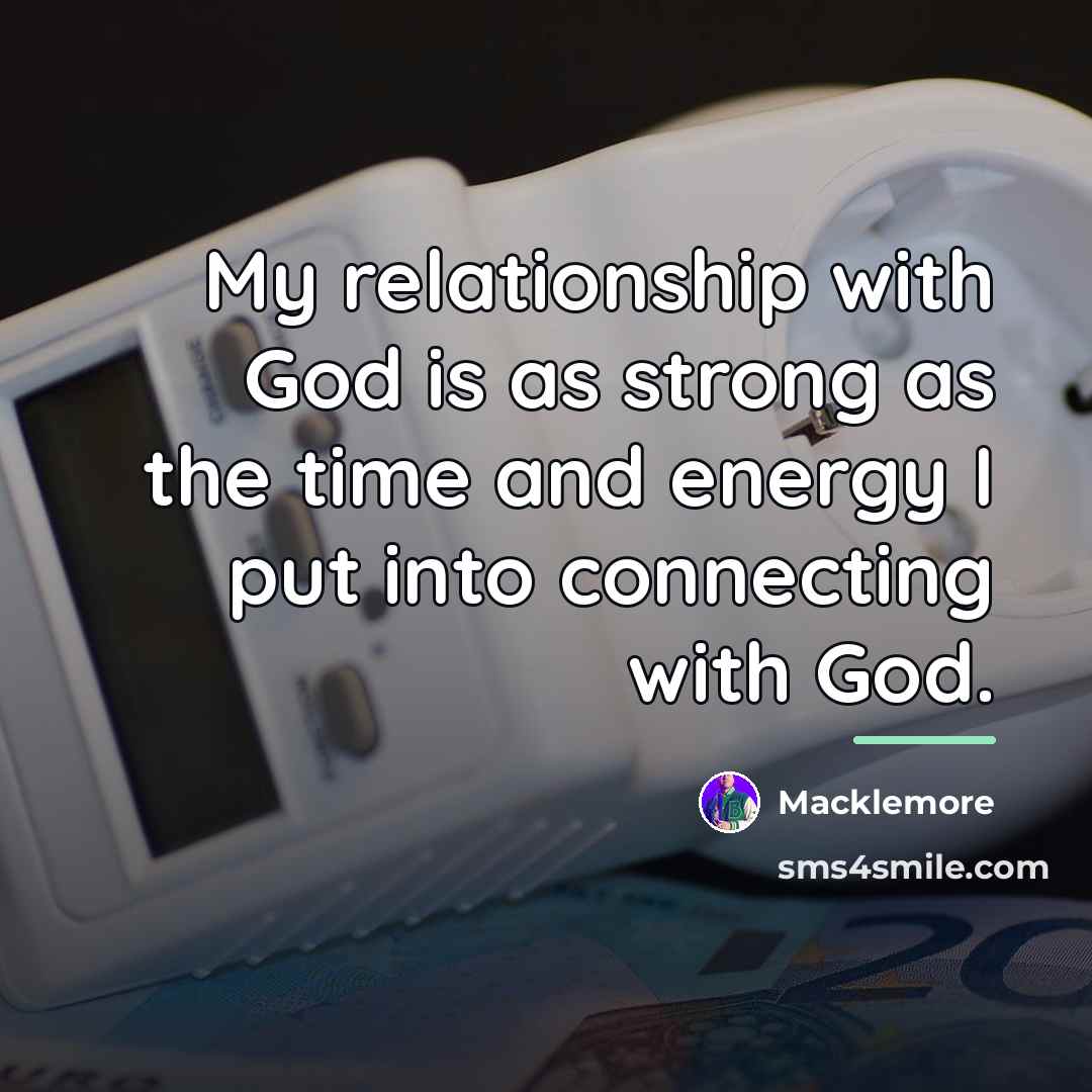 “My relationship with God is as strong as the time…” quote by Macklemore