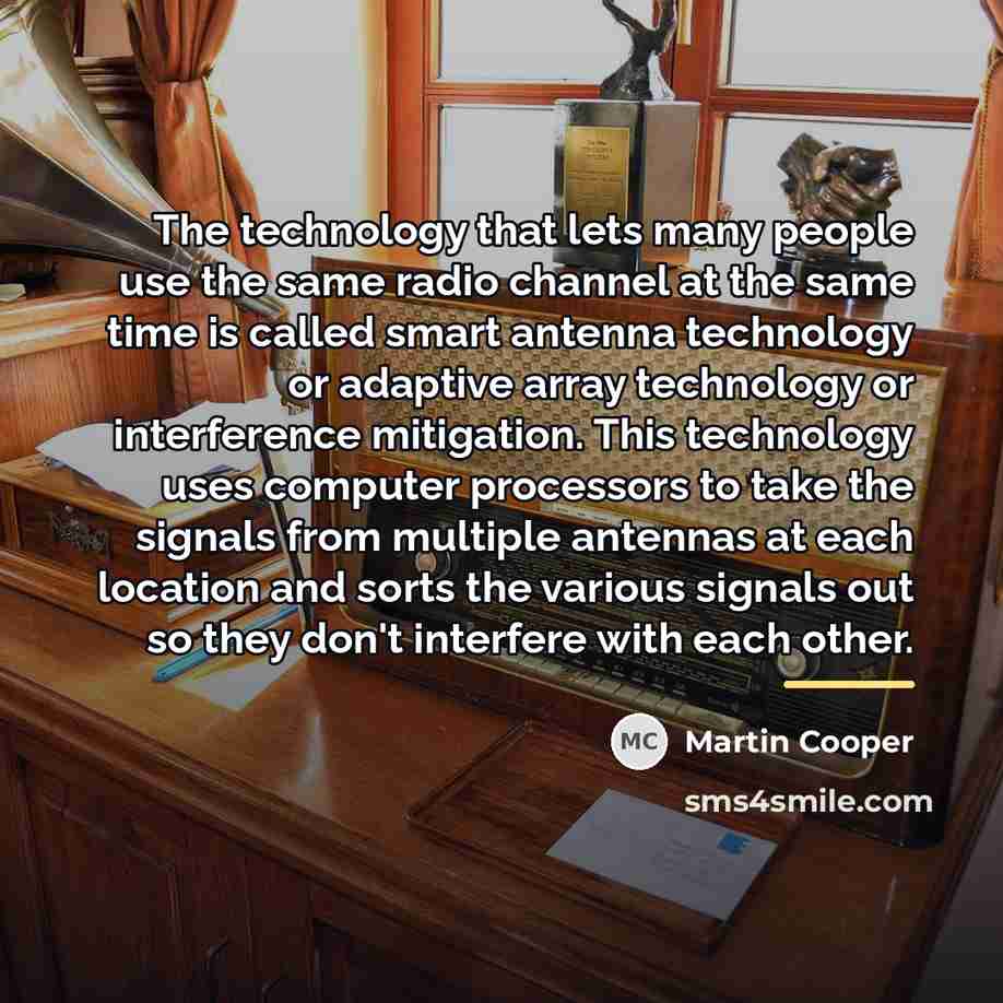 “The technology that lets many people use the same radio…” quote by Martin Cooper