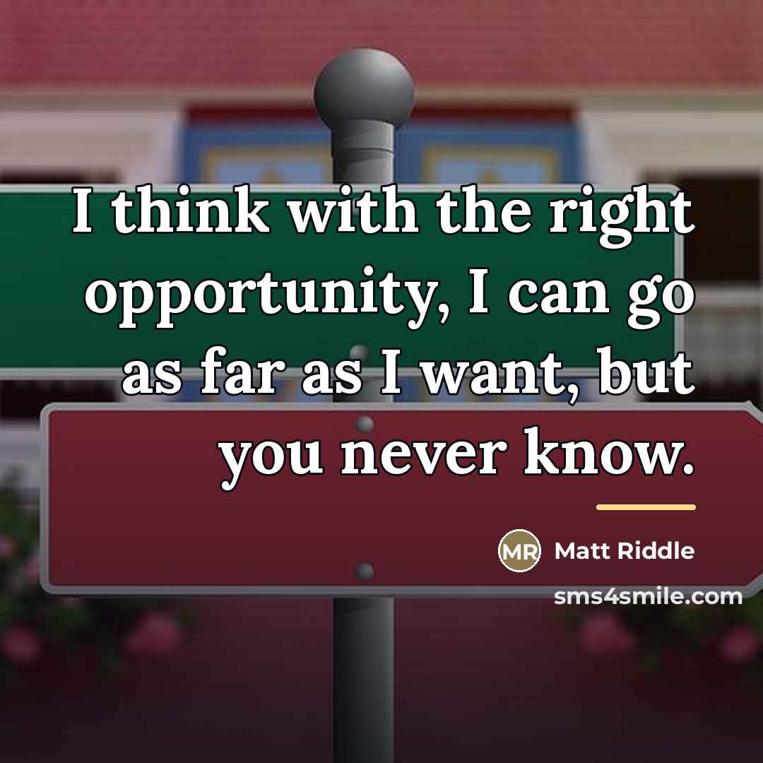 “I think with the right opportunity, I can go as…” quote by Matt Riddle