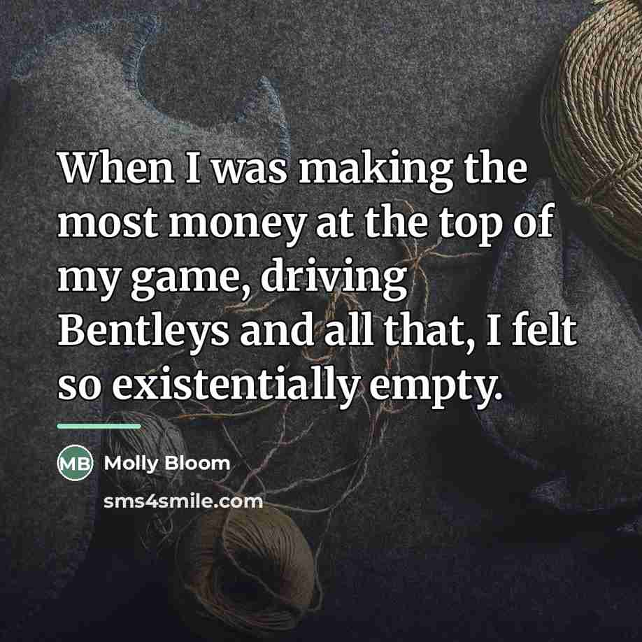 “When I was making the most money at the top…” quote by Molly Bloom