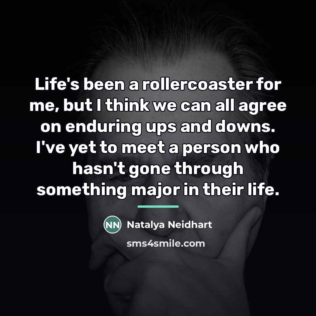 “Life's been a rollercoaster for me, but I think we…” quote by Natalya Neidhart