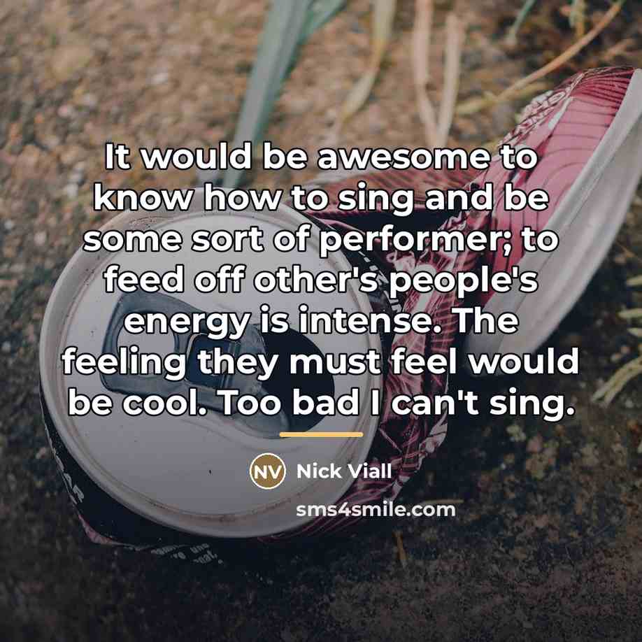 “It would be awesome to know how to sing and…” quote by Nick Viall