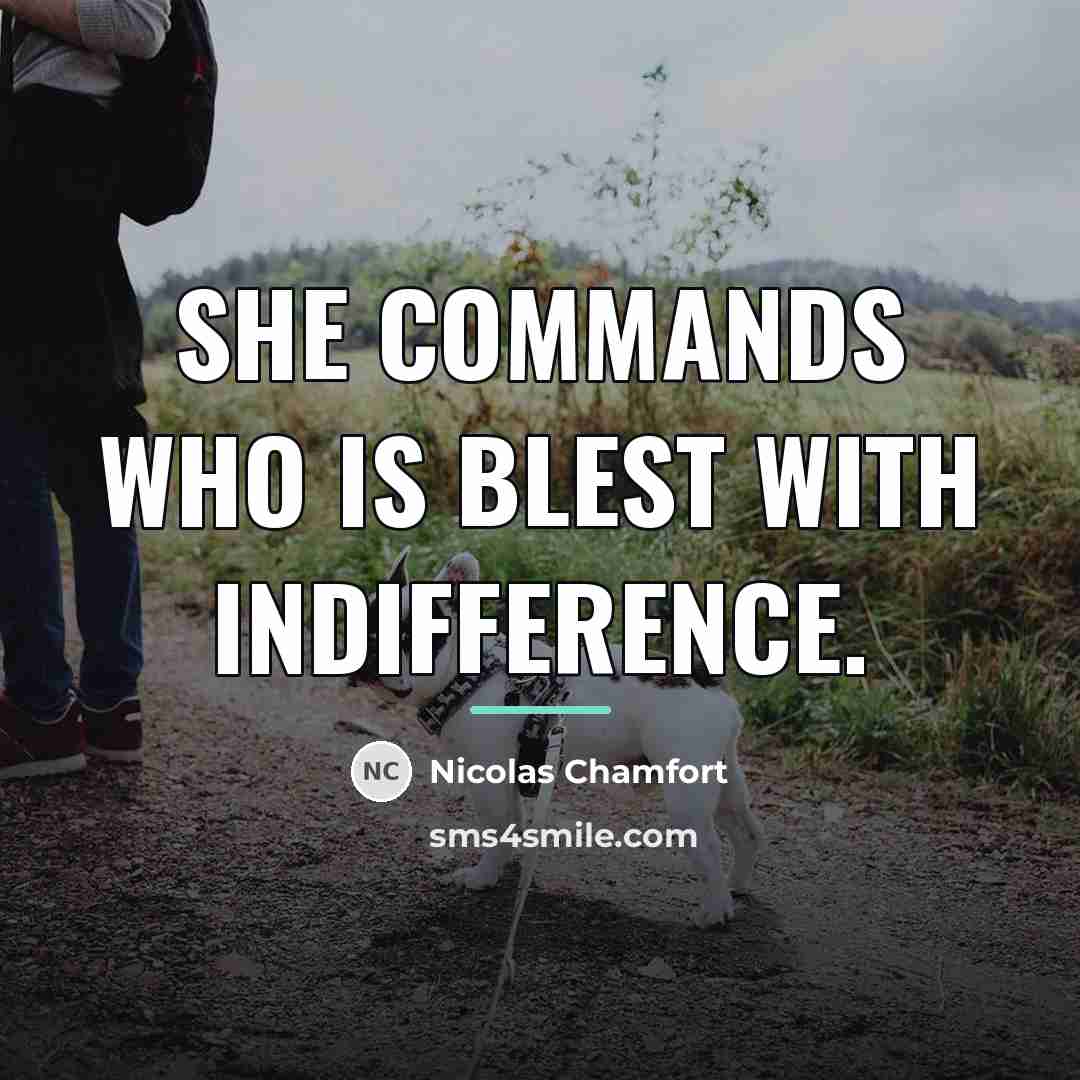 “She commands who is blest with indifference.…” quote by Nicolas Chamfort
