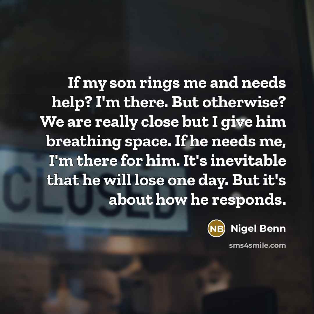 “If my son rings me and needs help? I'm there.…” quote by Nigel Benn