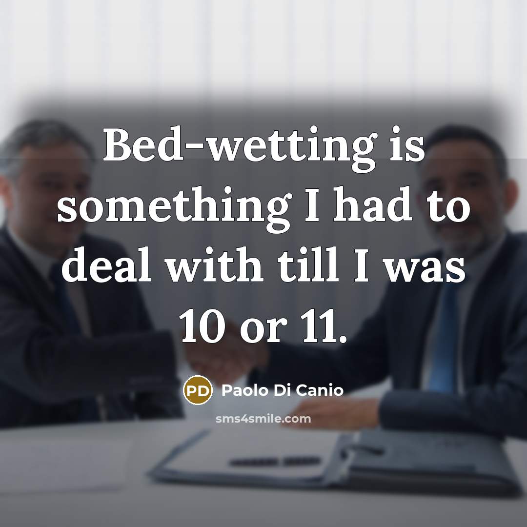 “Bed-wetting is something I had to deal with till I…” quote by Paolo di Canio