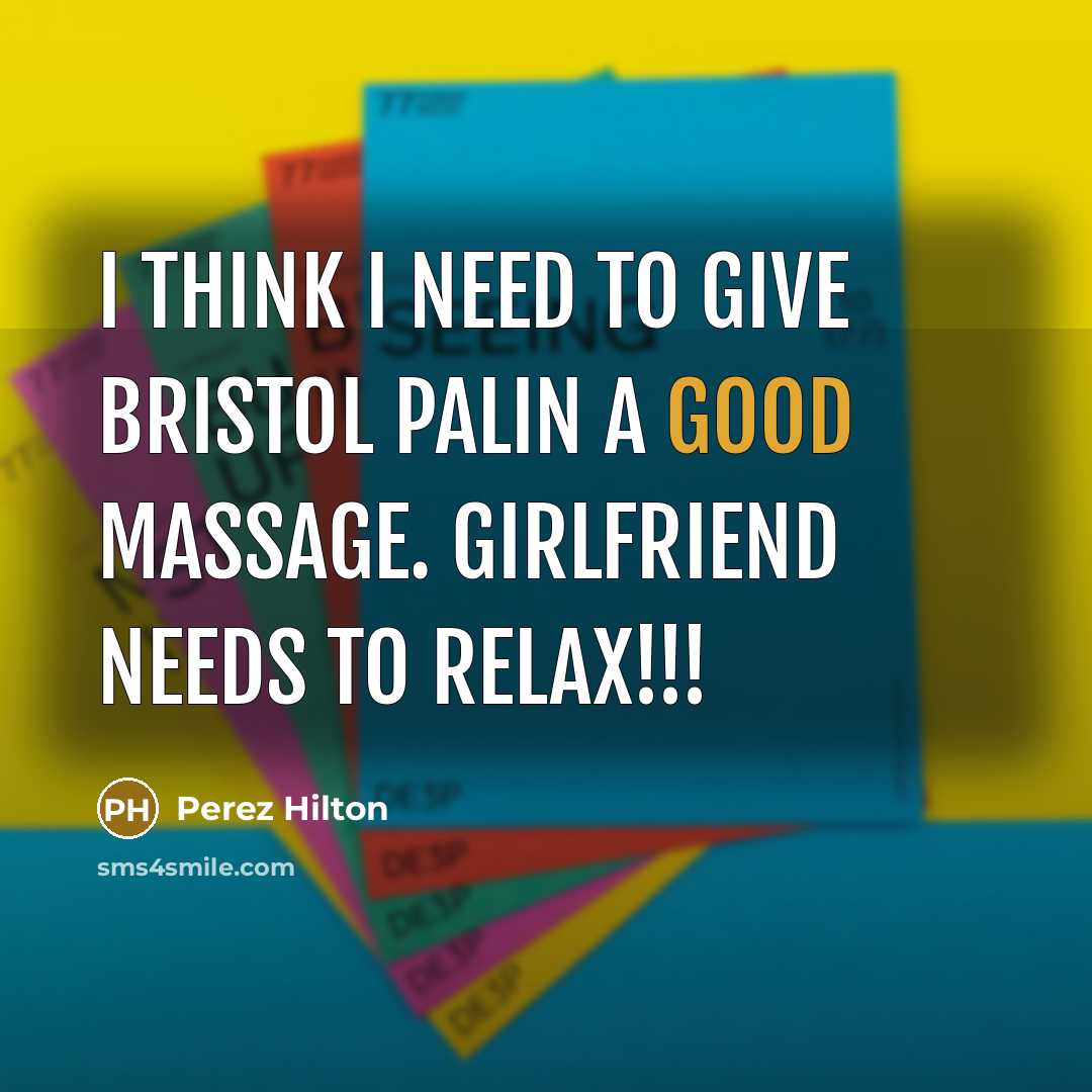“I think I need to give Bristol Palin a good…” quote by Perez Hilton