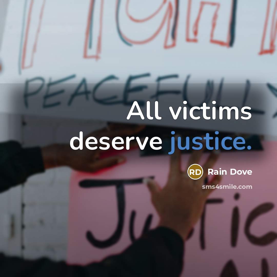 “All victims deserve justice.…” quote by Rain Dove