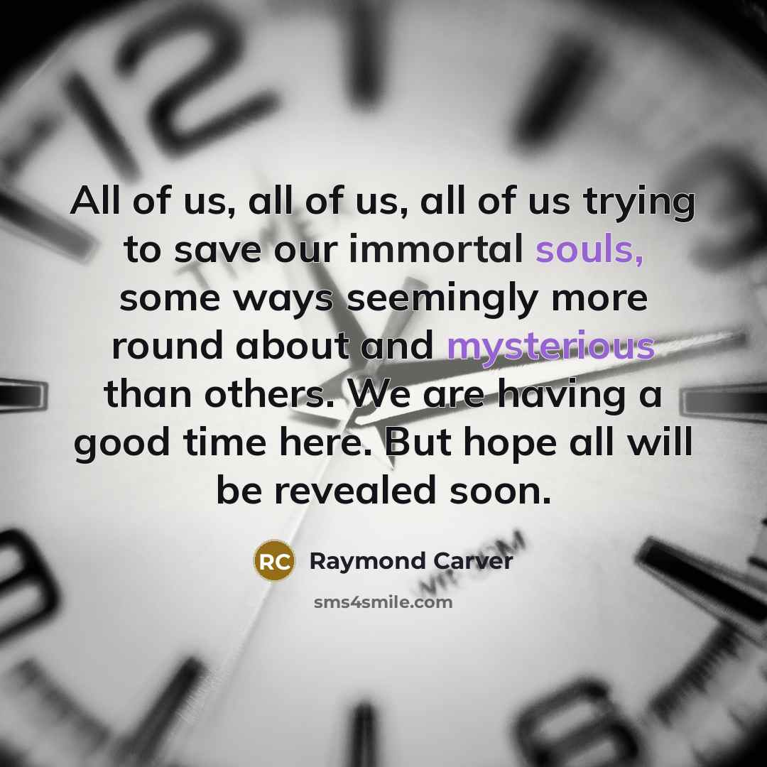 “All of us, all of us, all of us trying…” quote by Raymond Carver
