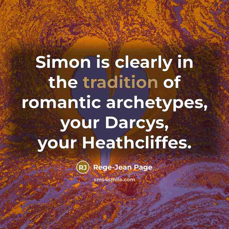 “Simon is clearly in the tradition of romantic archetypes, your…” quote by Rege-Jean Page