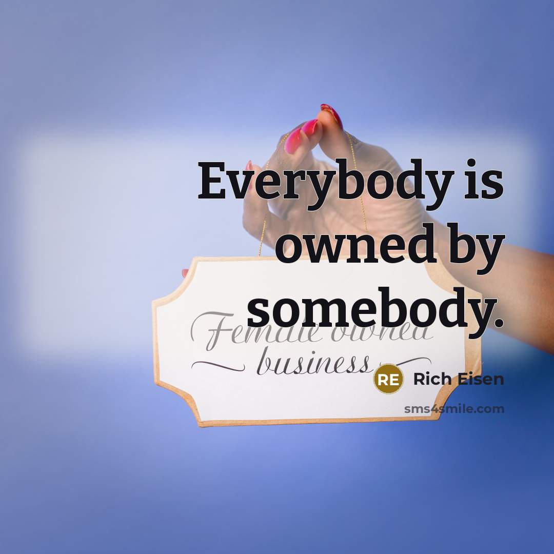 “Everybody is owned by somebody.” quote by Rich Eisen