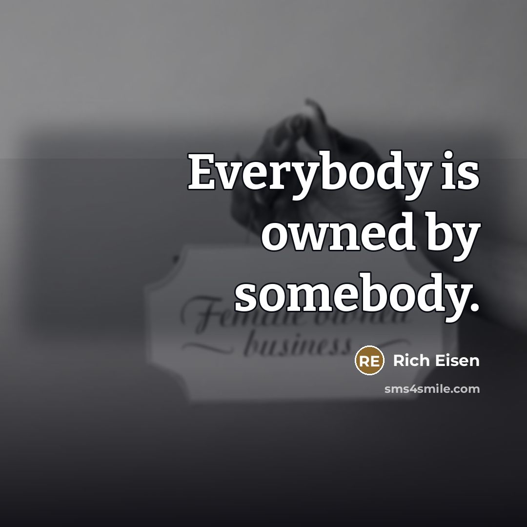 “Everybody is owned by somebody.…” quote by Rich Eisen
