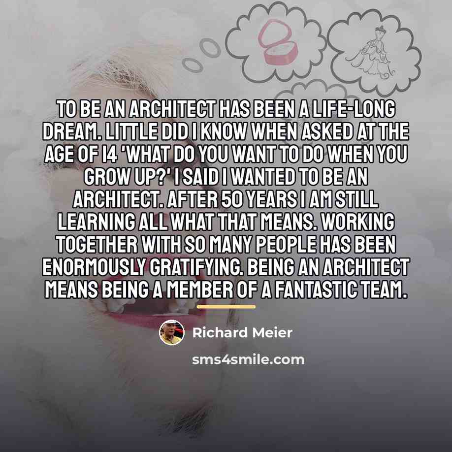 “To be an architect has been a life-long dream. Little…” quote by Richard Meier