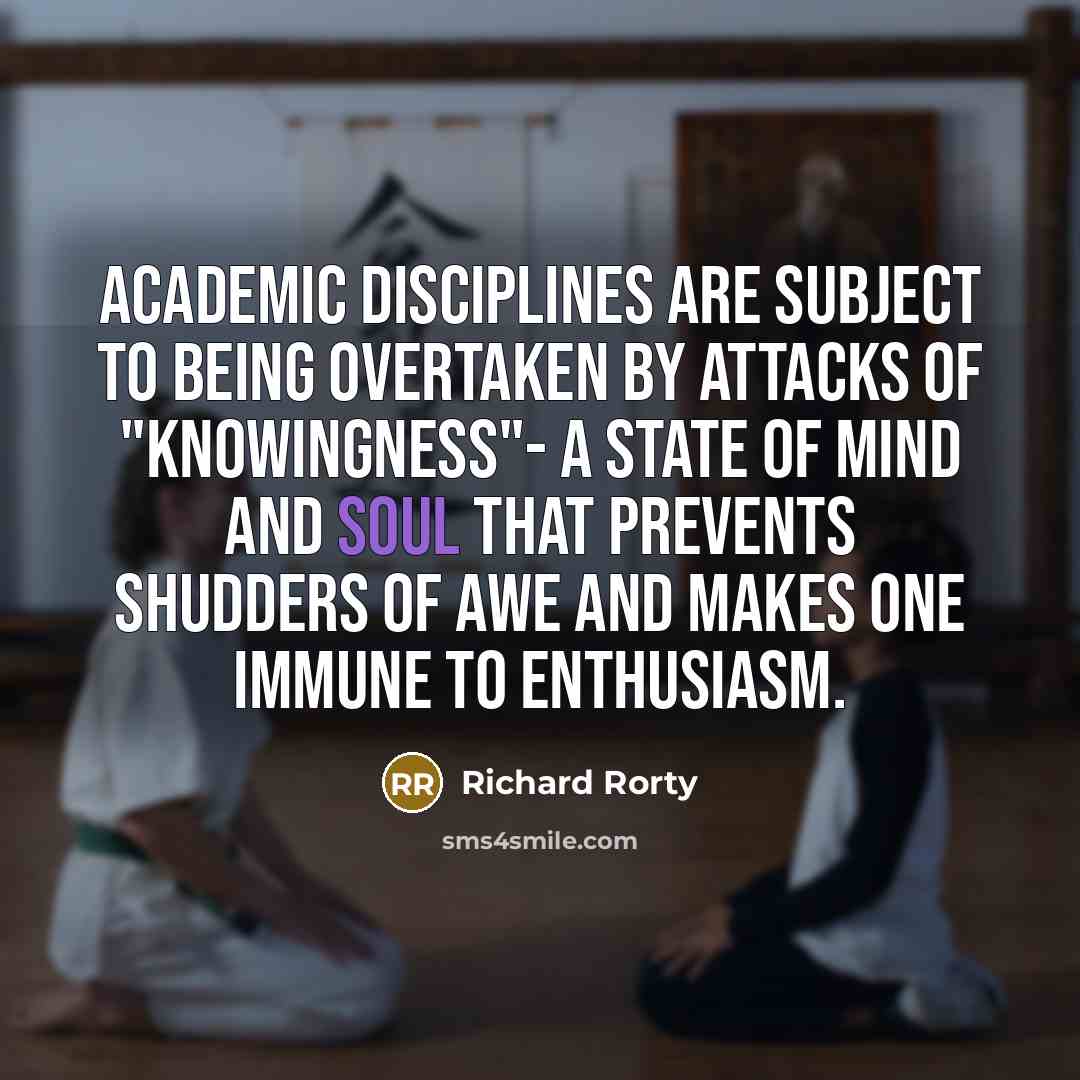 “Academic disciplines are subject to being overtaken by attacks of…” quote by Richard Rorty
