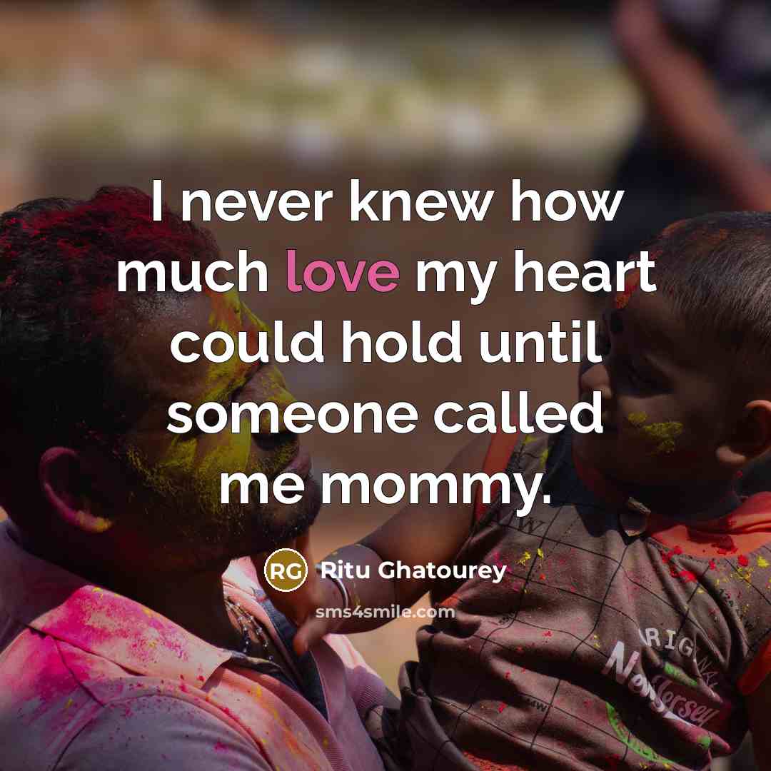 “I never knew how much love my heart could hold…” quote by Ritu Ghatourey