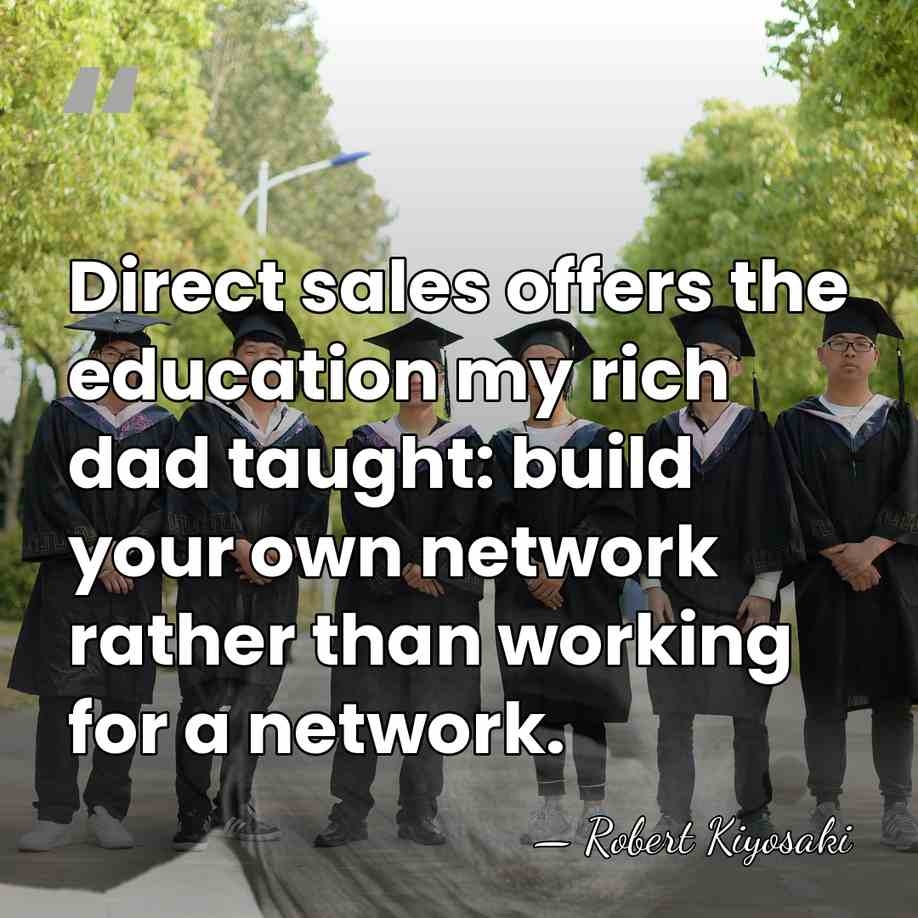 Direct sales offers the education my rich dad taught: build your own&hellip; - Robert Kiyosaki