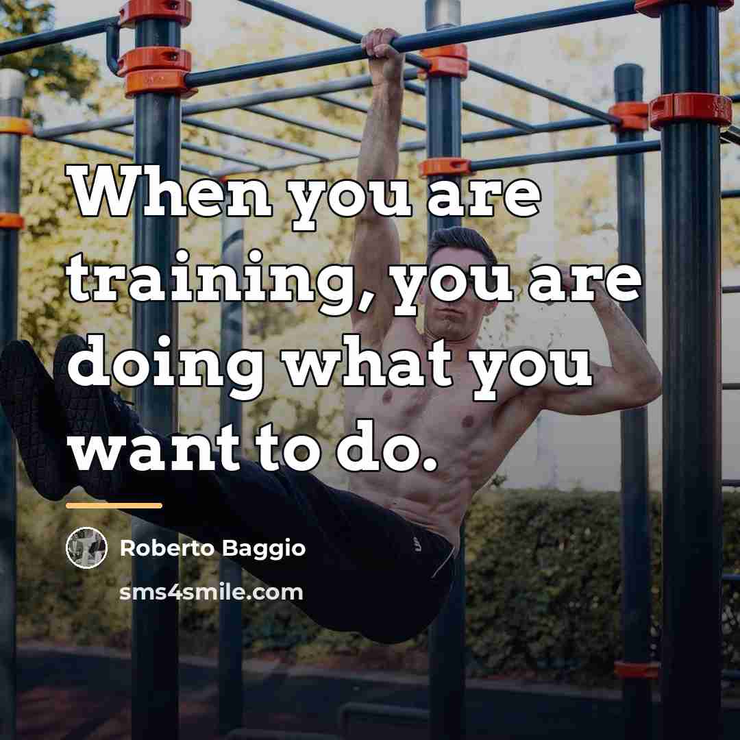 “When you are training, you are doing what you want…” quote by Roberto Baggio