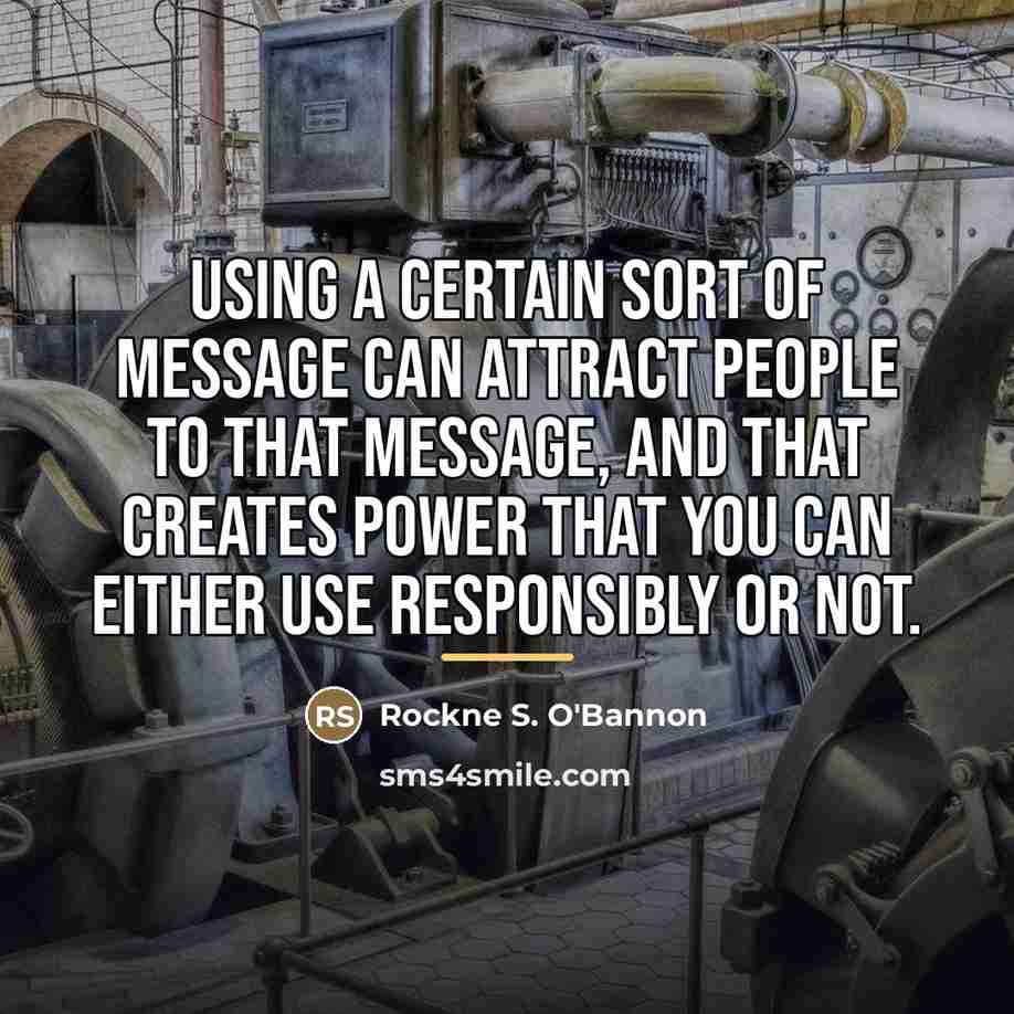 “Using a certain sort of message can attract people to…” quote by Rockne S. O'Bannon