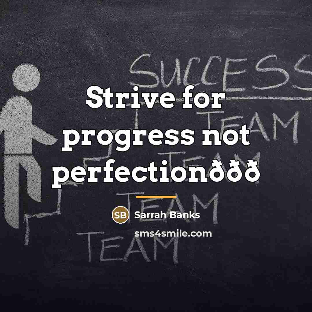 “Strive for progress not perfectionððð…” quote by Anonymous