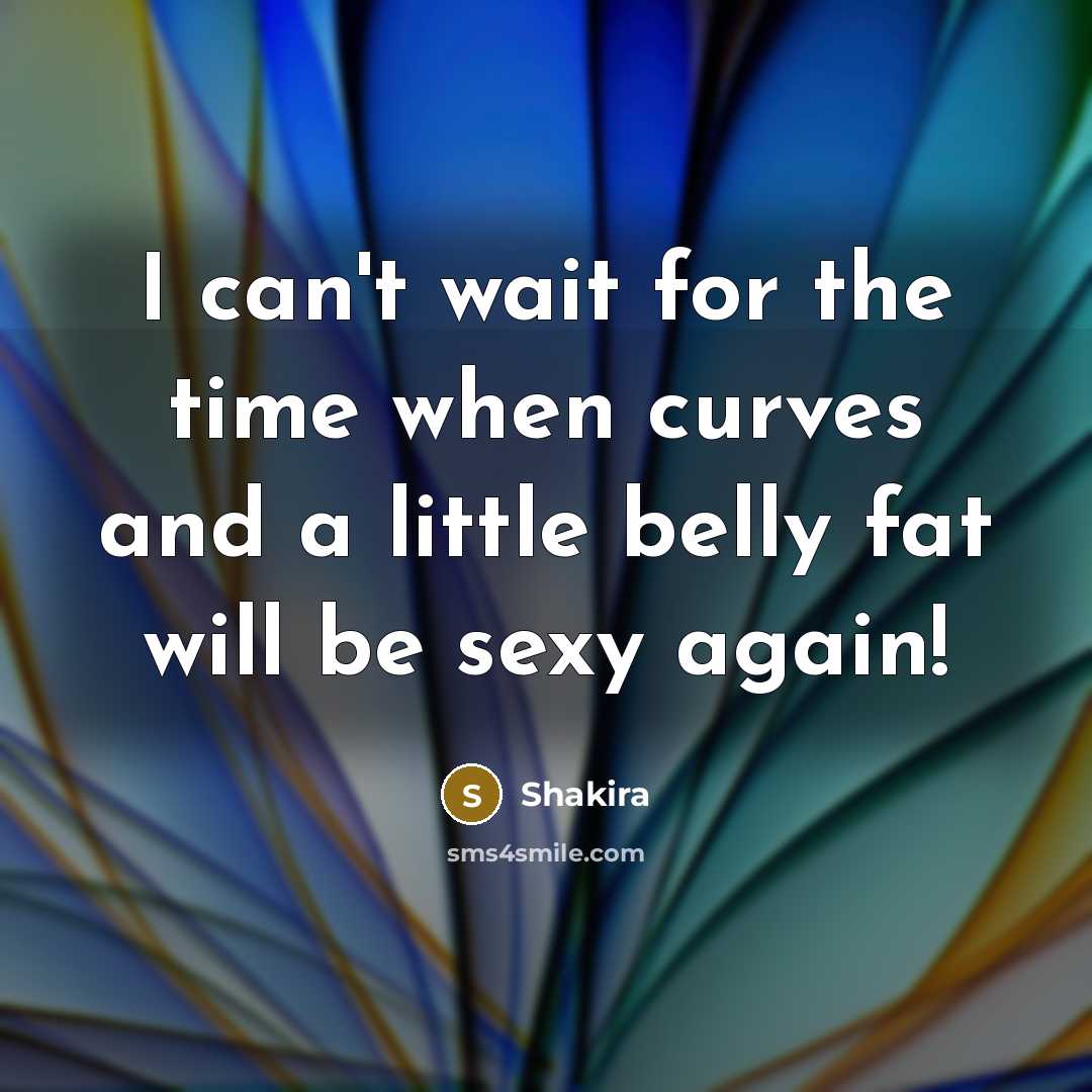 “I can't wait for the time when curves and a…” quote by Shakira