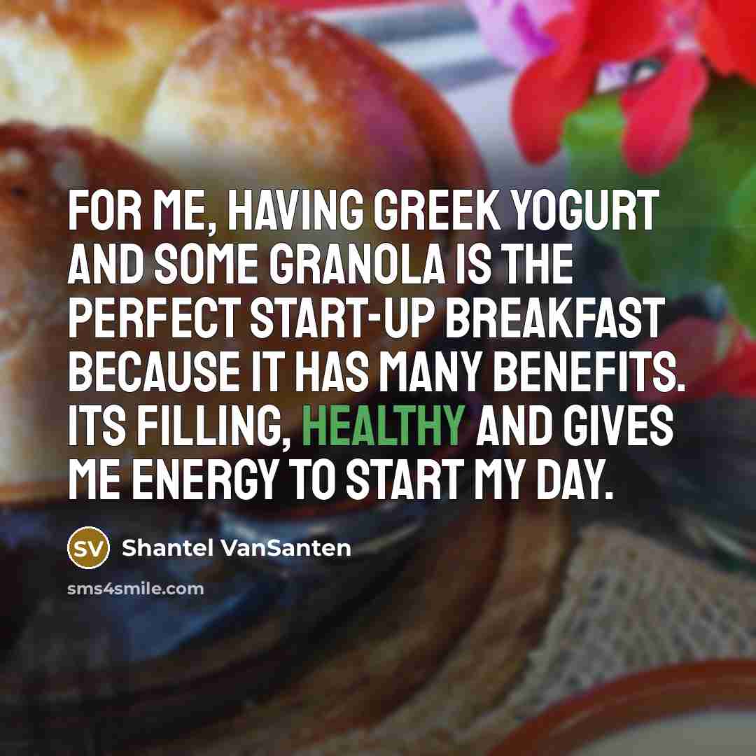 “For me, having greek yogurt and some granola is the…” quote by Shantel VanSanten
