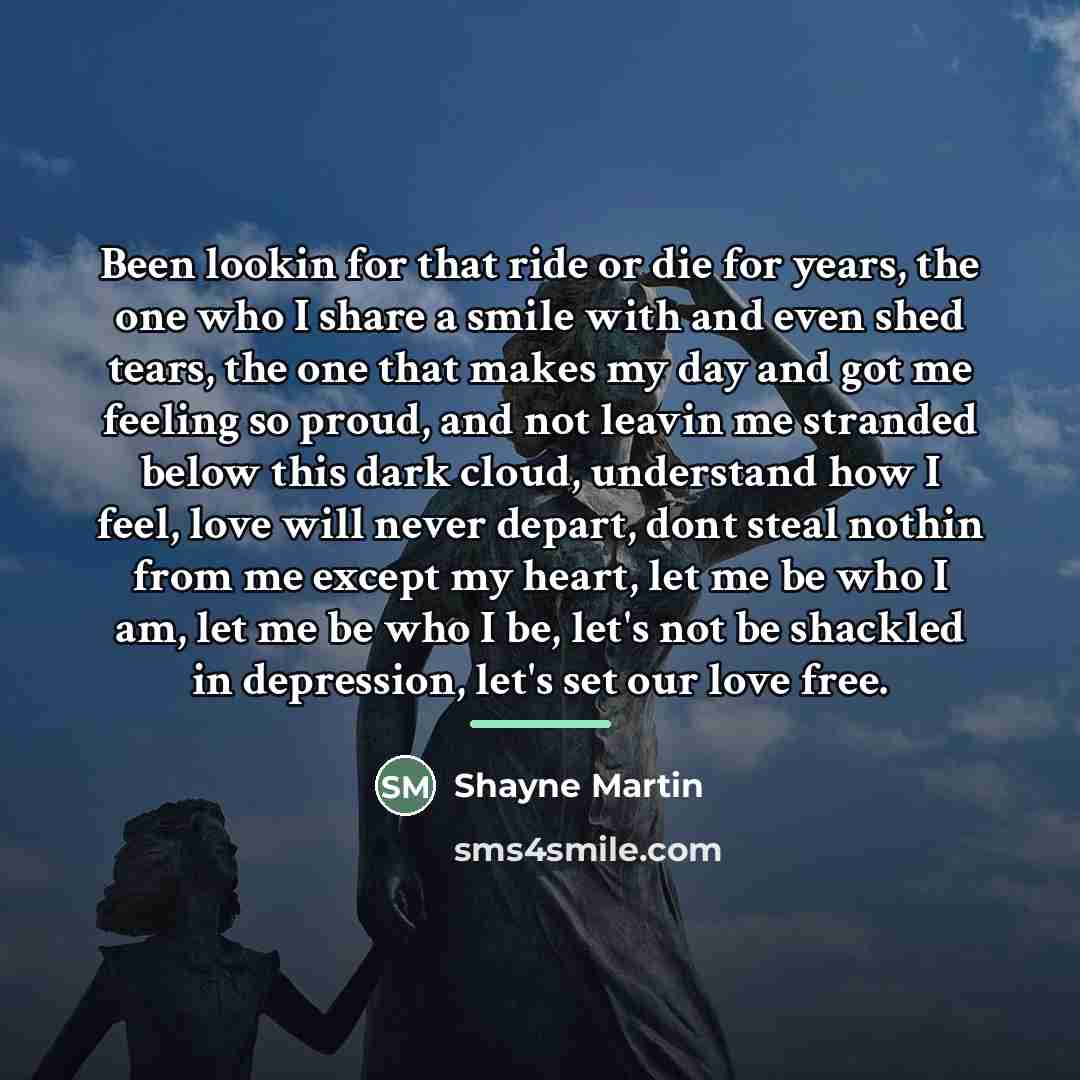 “Been lookin for that ride or die for years, the…” quote by Shayne Martin