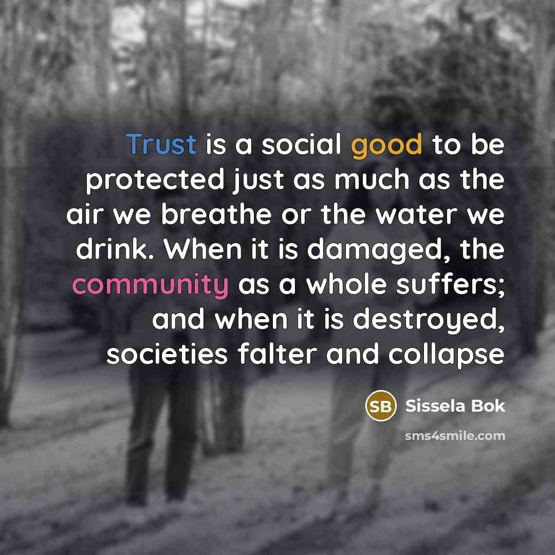 “Trust is a social good to be protected just as…” quote by Sissela Bok