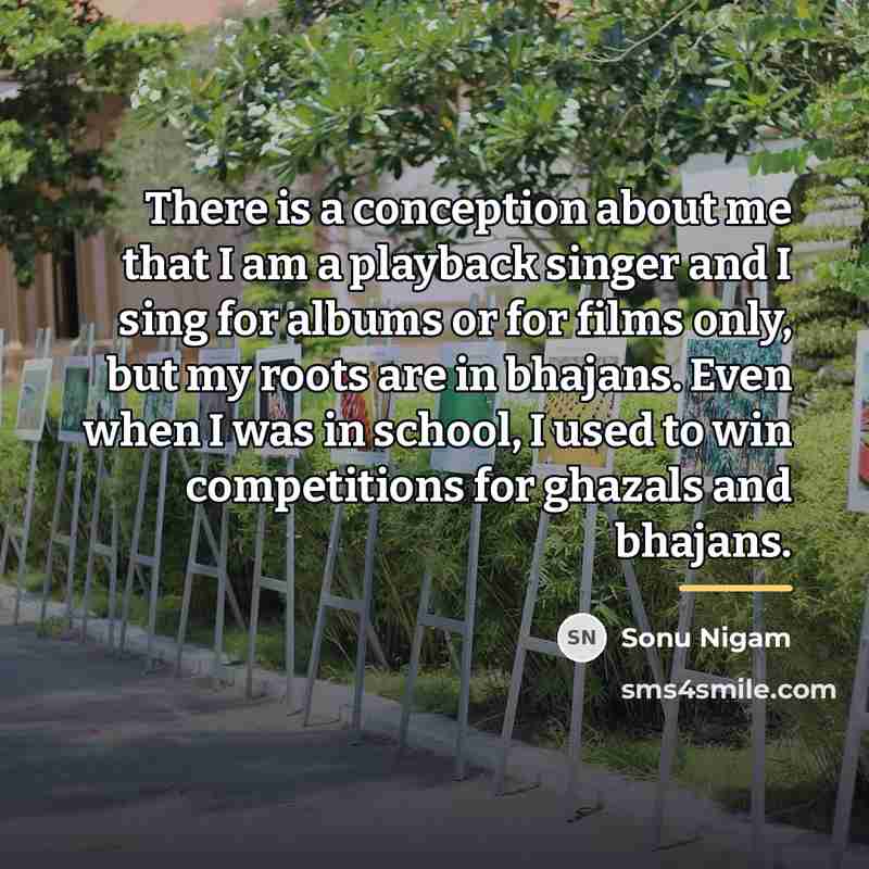 “There is a conception about me that I am a…” quote by Sonu Nigam