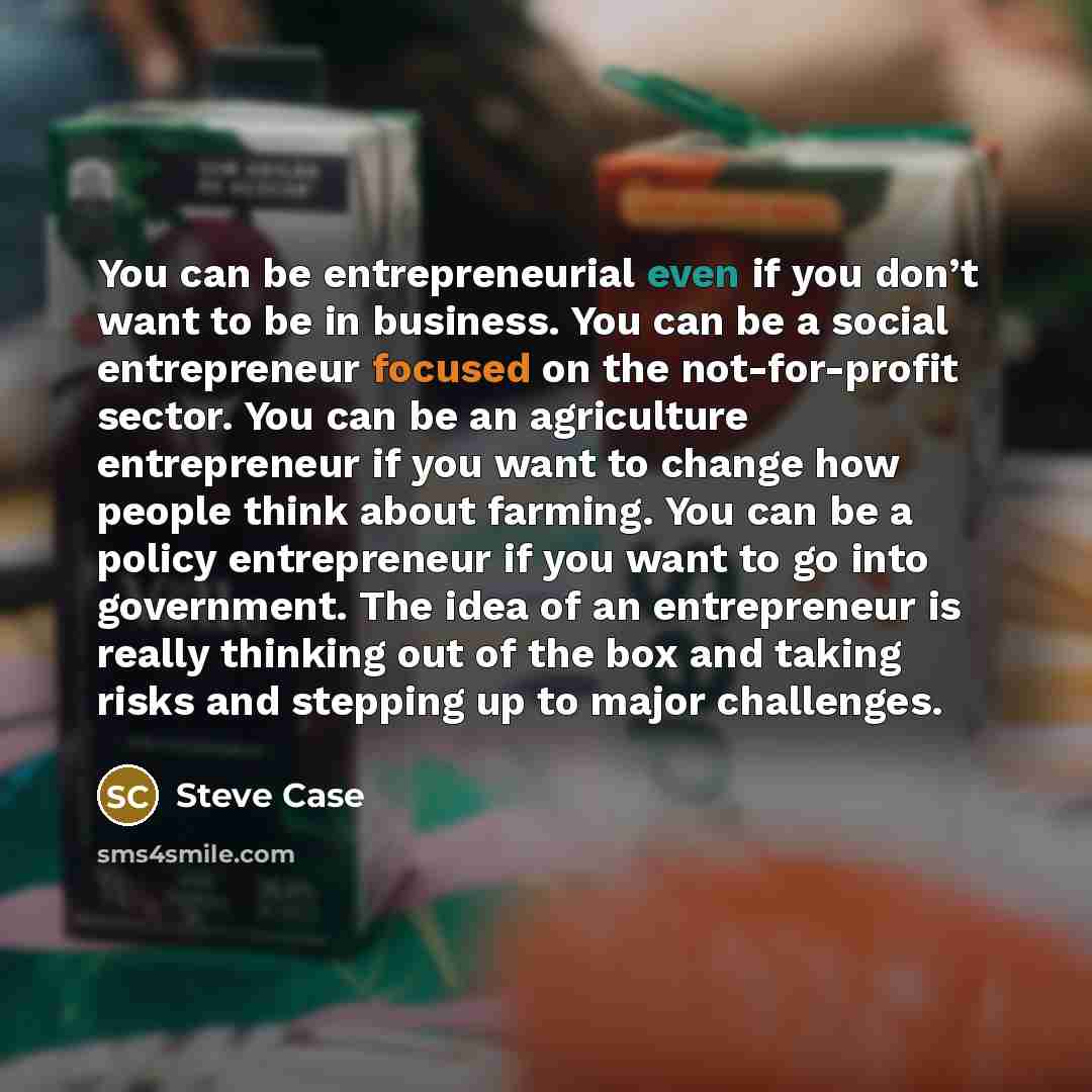 “You can be entrepreneurial even if you don’t want to…” quote by Steve Case