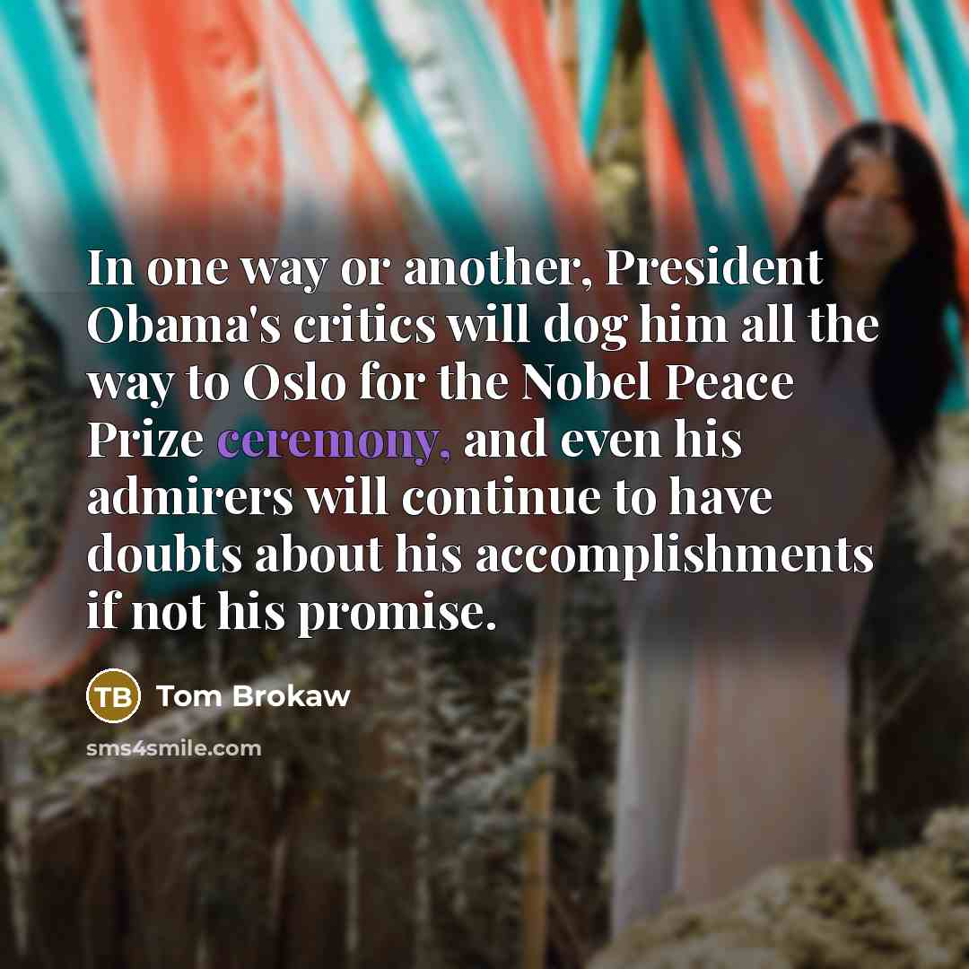 “In one way or another, President Obama's critics will dog…” quote by Tom Brokaw