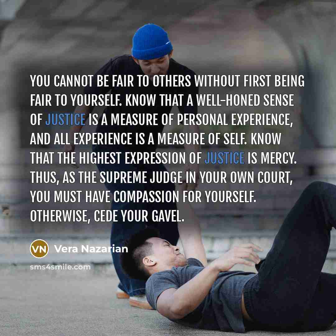 “You cannot be fair to others without first being fair…” quote by Vera Nazarian