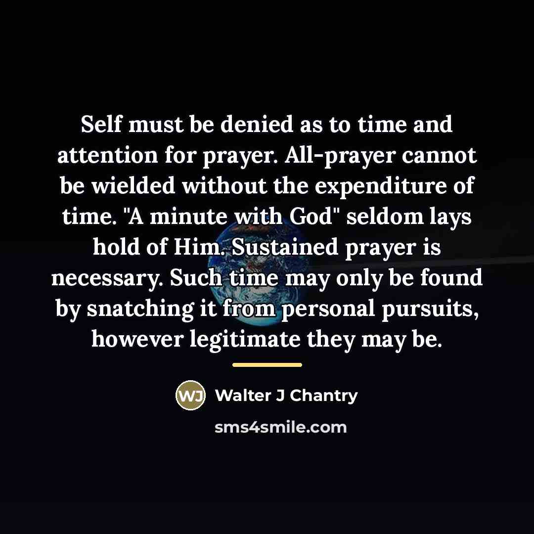 “Self must be denied as to time and attention for…” quote by Walter J Chantry