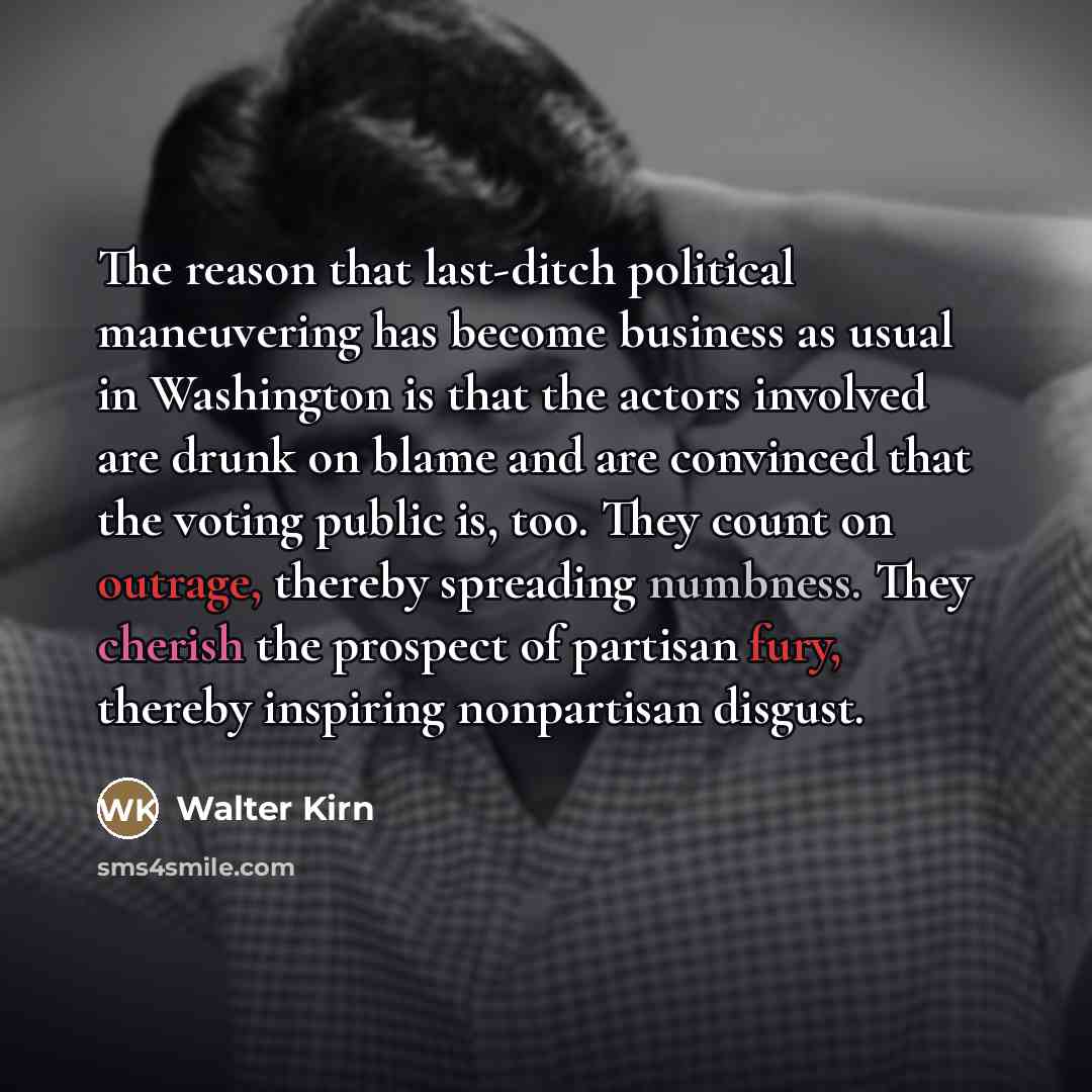 “The reason that last-ditch political maneuvering has become business as…” quote by Walter Kirn
