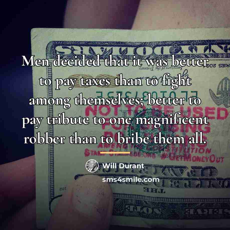 “Men decided that it was better to pay taxes than…” quote by Will Durant