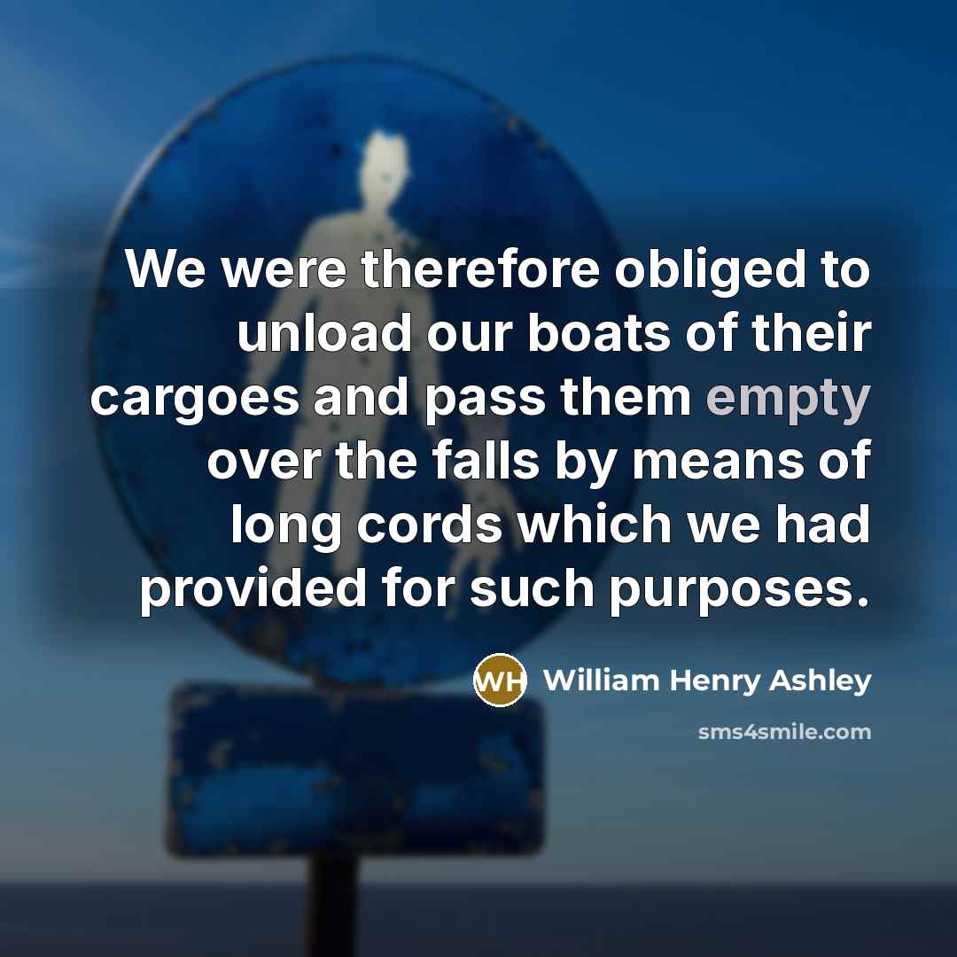 “We were therefore obliged to unload our boats of their…” quote by William Henry Ashley