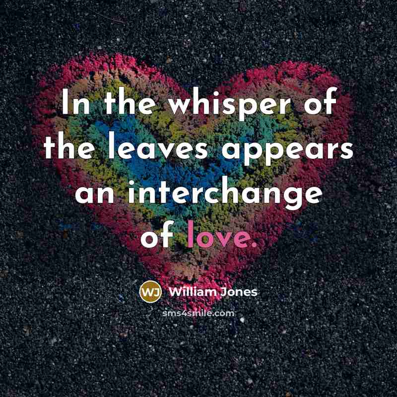 “In the whisper of the leaves appears an interchange of…” quote by William Jones