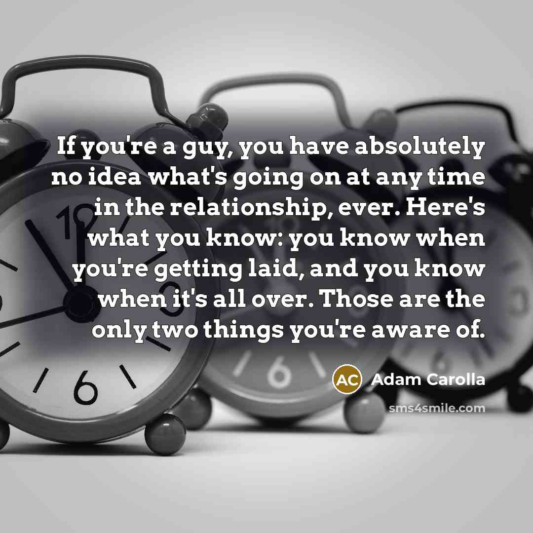 “If you're a guy, you have absolutely no idea what's…” quote by Adam Carolla