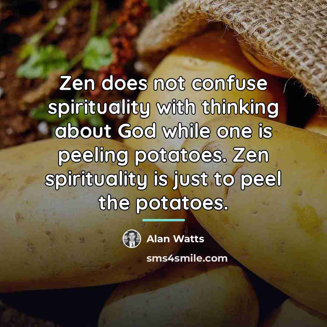 “Zen does not confuse spirituality with thinking about God while…” quote by Alan Watts