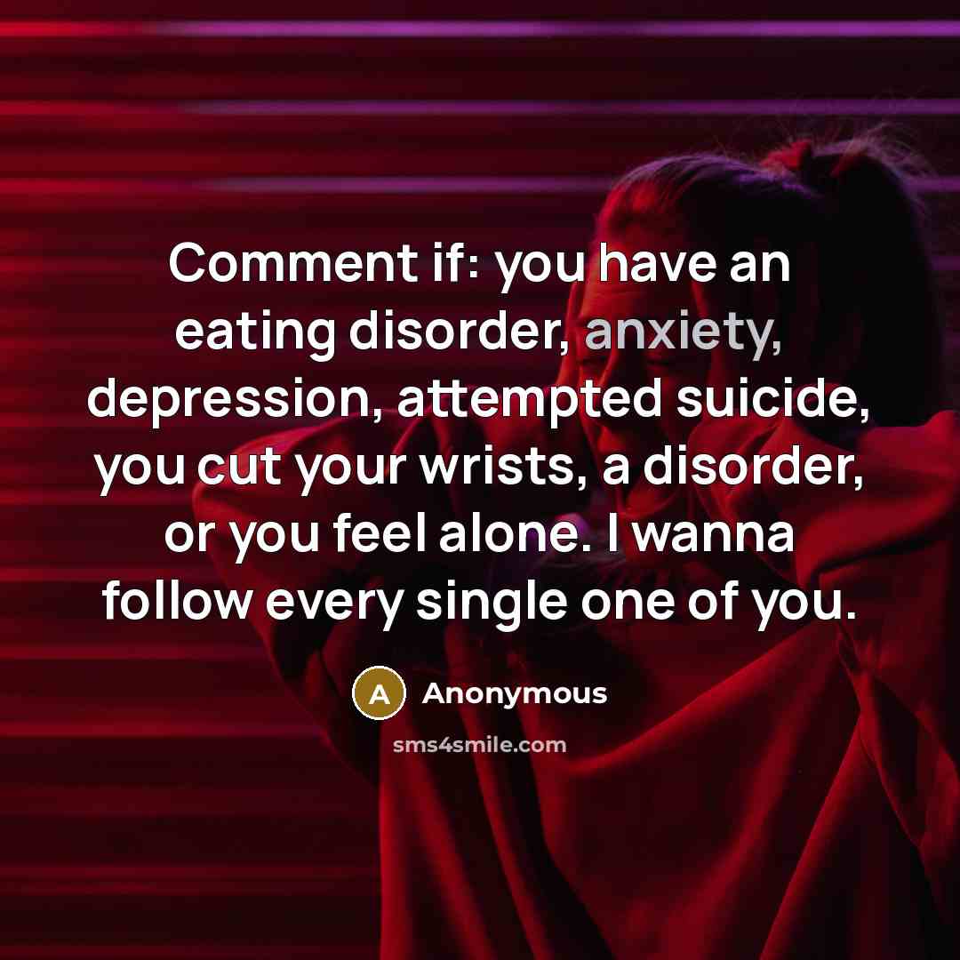 “Comment if: you have an eating disorder, anxiety, depression, attempted…” quote by Anonymous