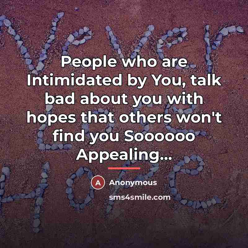 “People who are Intimidated by You, talk bad about you…” quote by Anonymous